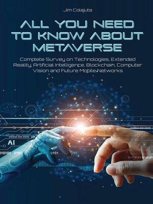 cover image of All You Need to Know about Metaverse Complete Survey on Technologies, Extended Reality, Artificial Intelligence, Blockchain, Computer Vision and Future Mobile Networks